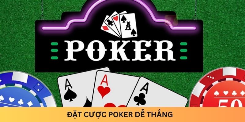 Đặt cược Poker dễ thắng