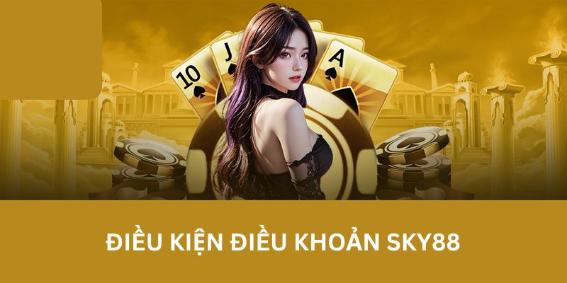 Điều kiện điều khoản Sky88 dành cho người dùng