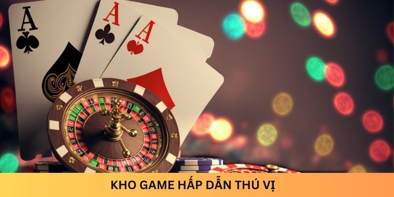 Kho game hấp dẫn và thú vị