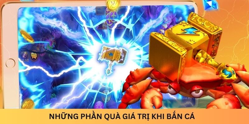 Những phần quà giá trị khi chơi bắn cá