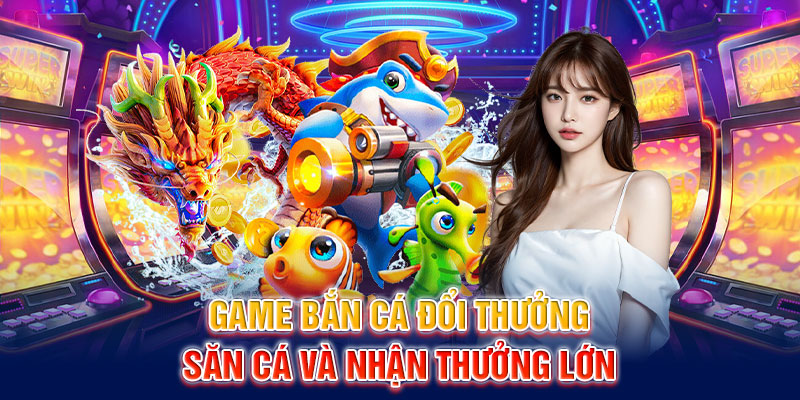 Giới thiệu đôi nét về dòng game bắn cá đổi tiền