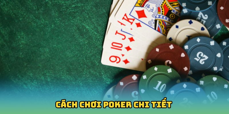 Cách chơi Poker chi tiết