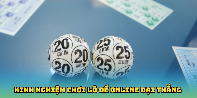 Kinh nghiệm chơi lô đề online đại thắng