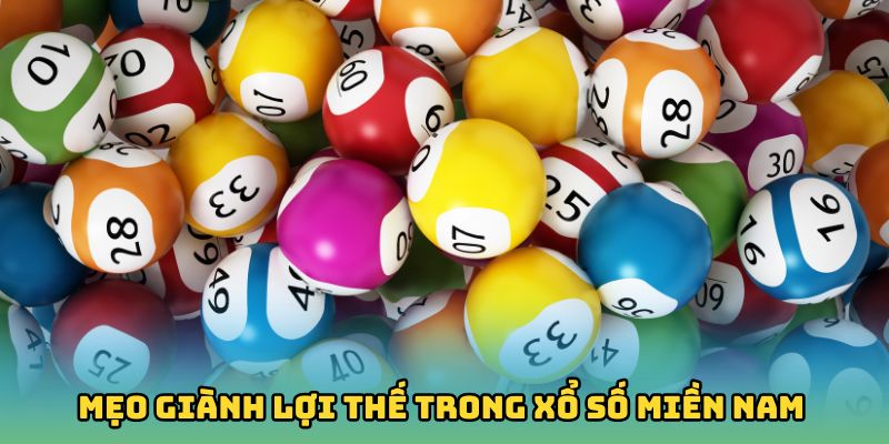 Mẹo giành lợi thế trong Xổ số miền Nam