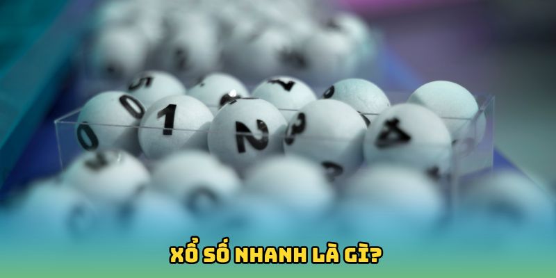 Xổ số nhanh là gì?