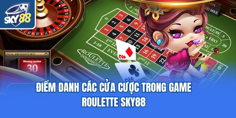 Điểm danh các cửa cược trong game Roulette Sky88