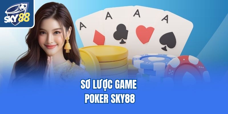 Sơ lược game Poker Sky88