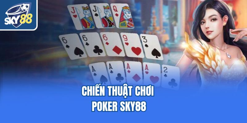 Chiến thuật chơi Poker Sky88