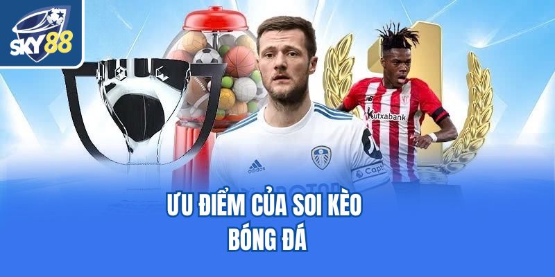 Ưu điểm của soi kèo bóng đá