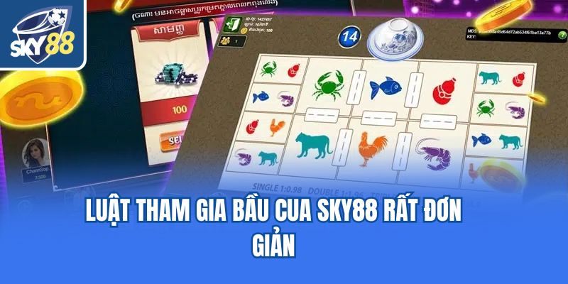 Luật tham gia bầu cua Sky88 rất đơn giản