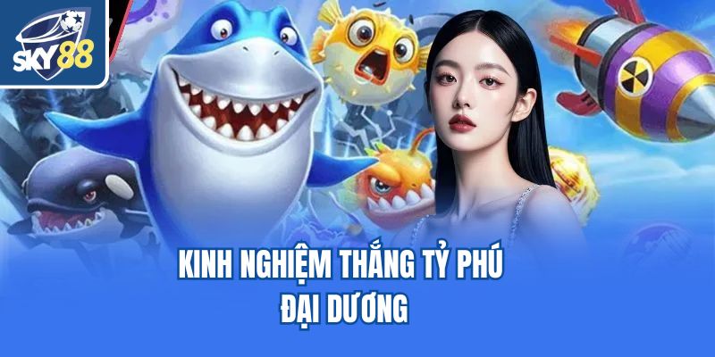 Kinh nghiệm thắng tỷ phú đại dương