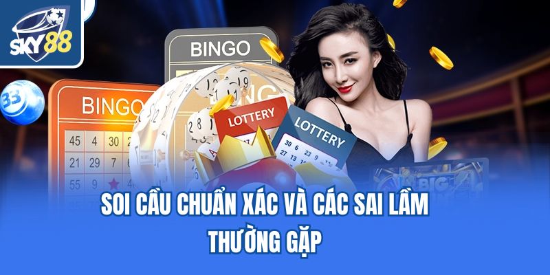 Soi cầu chuẩn xác và các sai lầm thường gặp