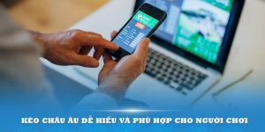 Hướng Dẫn Cách Đánh Kèo Châu Âu Đơn Giản Cho Người Mới