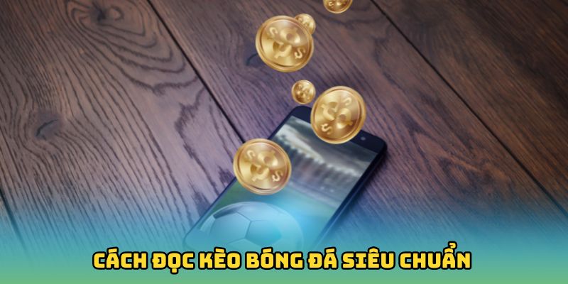 Cách Đọc Kèo Bóng Đá