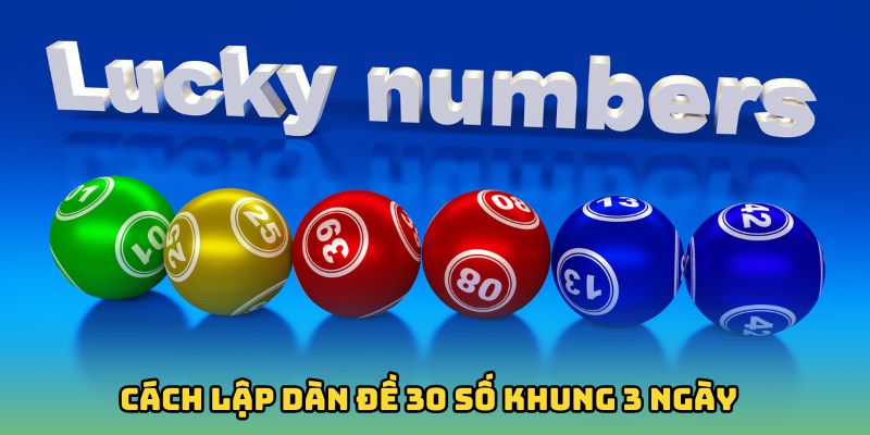 Dàn Đề 30 Số Khung 3 Ngày