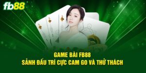 Đôi nét về sảnh game bài