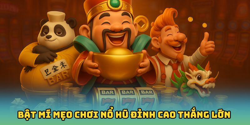 Mẹo Chơi Nổ Hũ