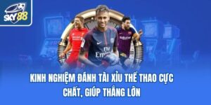 Kinh Nghiệm Đánh Tài Xỉu Thể Thao Cực Chất, Giúp Thắng Lớn