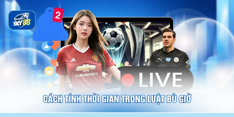 Cách tính thời gian trong luật bù giờ