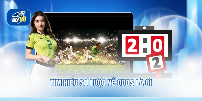Tìm hiểu sơ lược về odds là gì