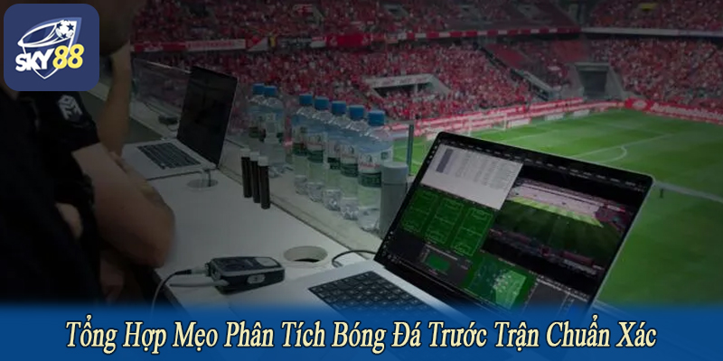 mẹo phân tích bóng đá trước trận