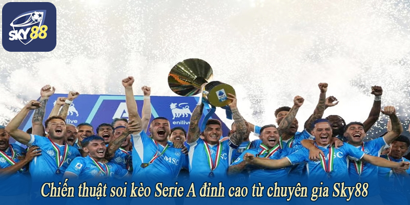 Chiến thuật soi kèo Serie A đỉnh cao từ chuyên gia Sky88