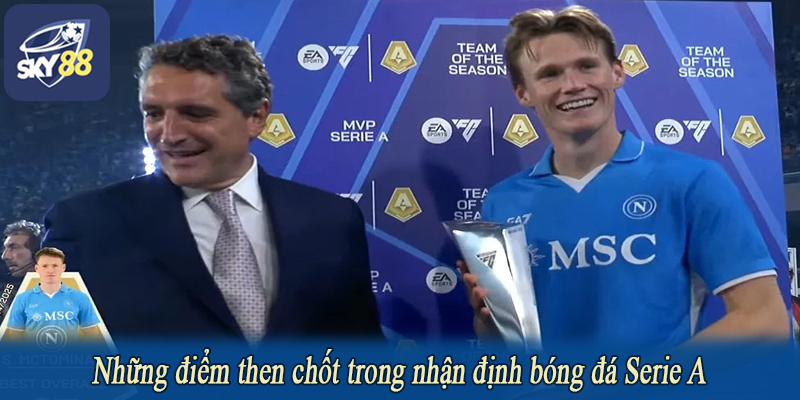 Những điểm then chốt trong nhận định bóng đá Serie A