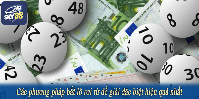 Các phương pháp bắt lô rơi từ đề giải đặc biệt hiệu quả nhất