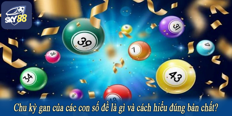 Chu kỳ gan của các con số đề là gì và cách hiểu đúng bản chất?
