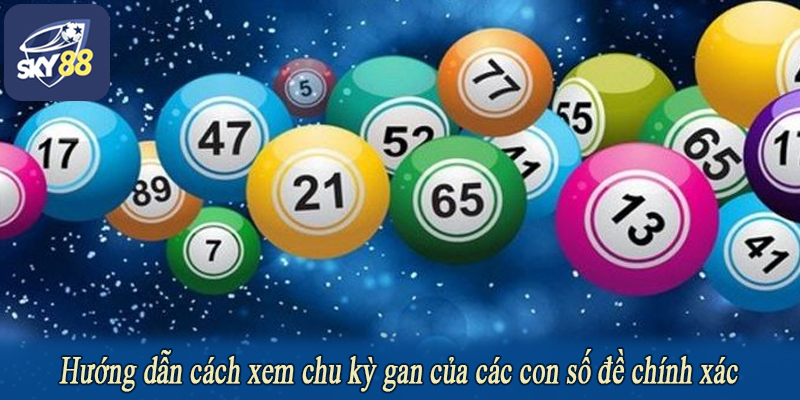 Hướng dẫn cách xem chu kỳ gan của các con số đề chính xác