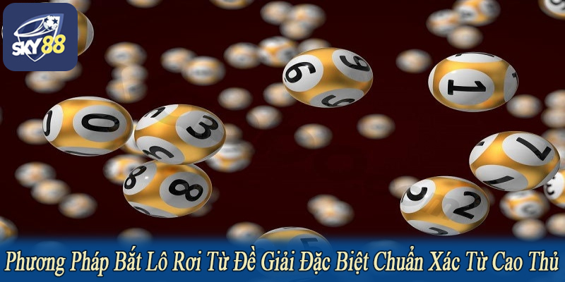 phương pháp bắt lô rơi từ đề giải đặc biệt