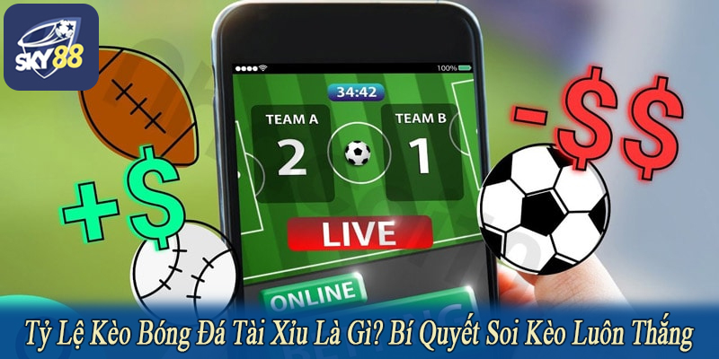 tỷ lệ kèo bóng đá tài xỉu