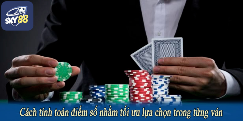 Cách tính toán điểm số nhằm tối ưu lựa chọn trong từng ván