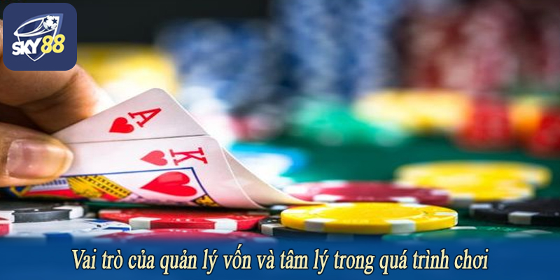 Vai trò của quản lý vốn và tâm lý trong quá trình chơi