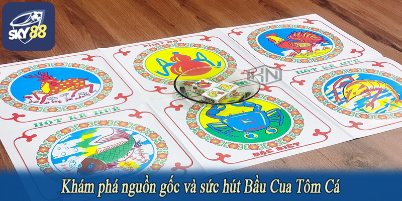 Khám phá nguồn gốc và sức hút Bầu Cua Tôm Cá