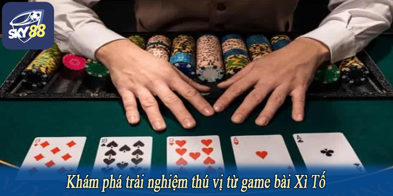 Khám phá trải nghiệm thú vị từ game bài Xì Tố