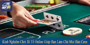 kinh nghiệm chơi xì tố online