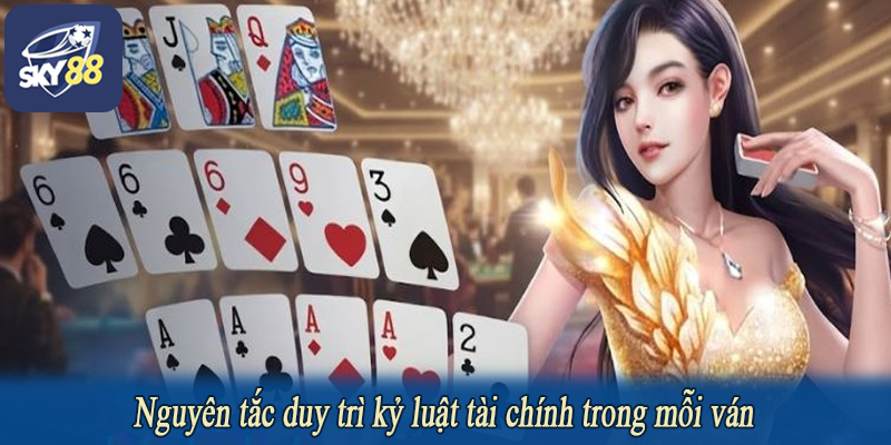 Nguyên tắc duy trì kỷ luật tài chính trong mỗi ván
