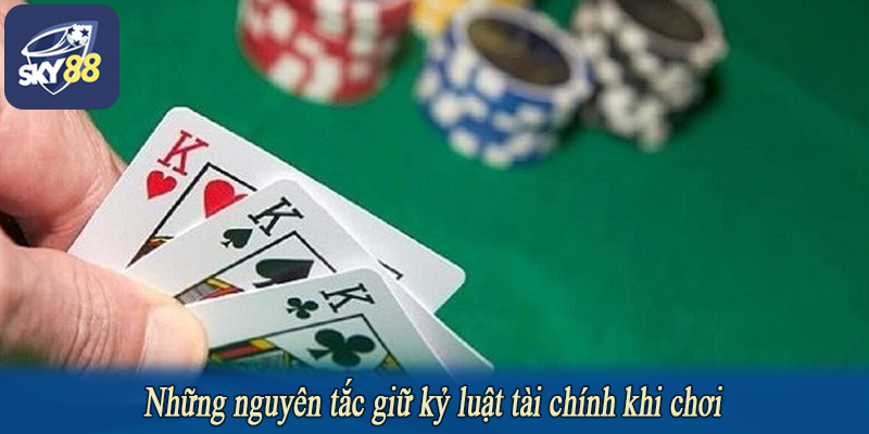 Những nguyên tắc giữ kỷ luật tài chính khi chơi