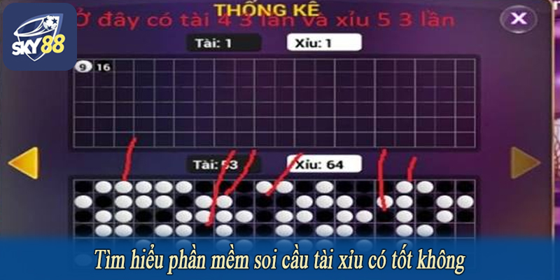 Tìm hiểu phần mềm soi cầu tài xỉu có tốt không