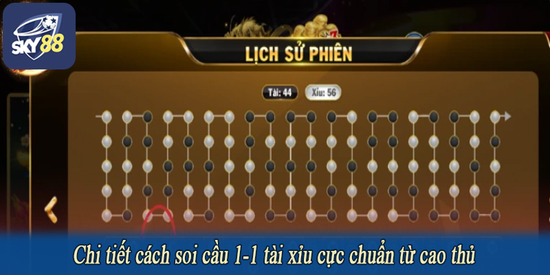Chi tiết cách soi cầu 1-1 tài xỉu cực chuẩn từ cao thủ