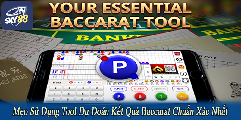 mẹo sử dụng tool dự đoán kết quả baccarat