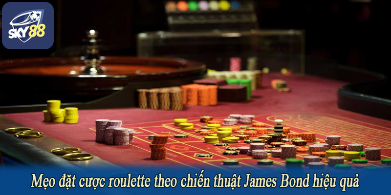 Mẹo đặt cược roulette theo chiến thuật James Bond hiệu quả