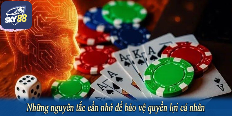 Những nguyên tắc cần nhớ để bảo vệ quyền lợi cá nhân