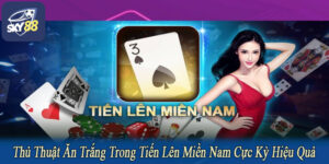 thủ thuật ăn trắng trong tiến lên Miền Nam