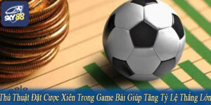 thủ thuật đặt cược xiên trong game bài