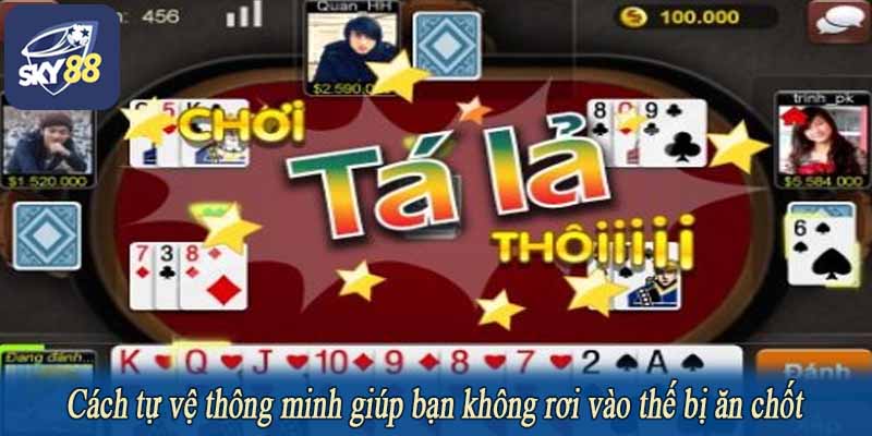 Cách tự vệ thông minh giúp bạn không rơi vào thế bị ăn chốt