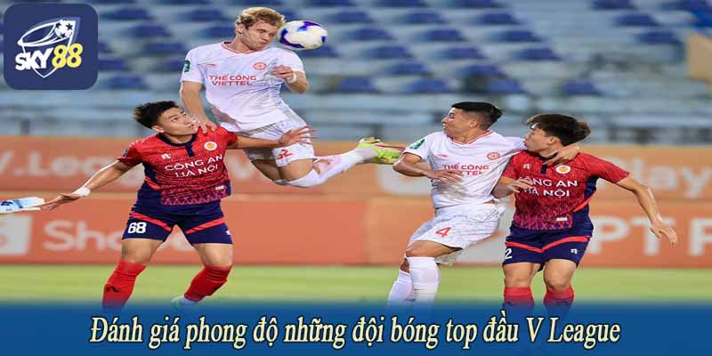 Đánh giá phong độ những đội bóng top đầu V League