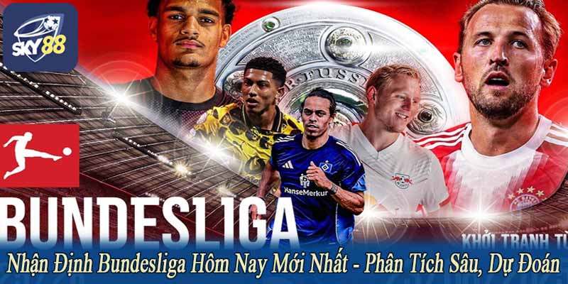 nhận định Bundesliga hôm nay mới nhất